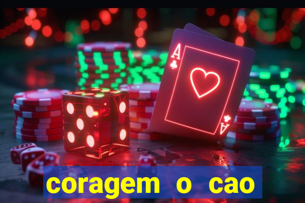 coragem o cao covarde assistir